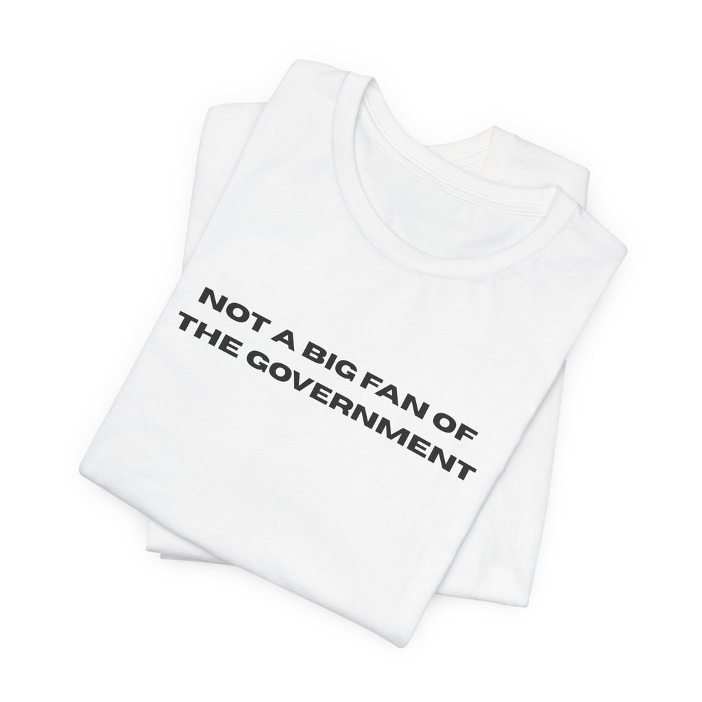 Not a Big Fan of the Government Unisex Jersey Tee - SwitchKick Social Credit Tee