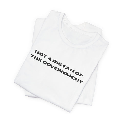 Not a Big Fan of the Government Unisex Jersey Tee - SwitchKick Social Credit Tee